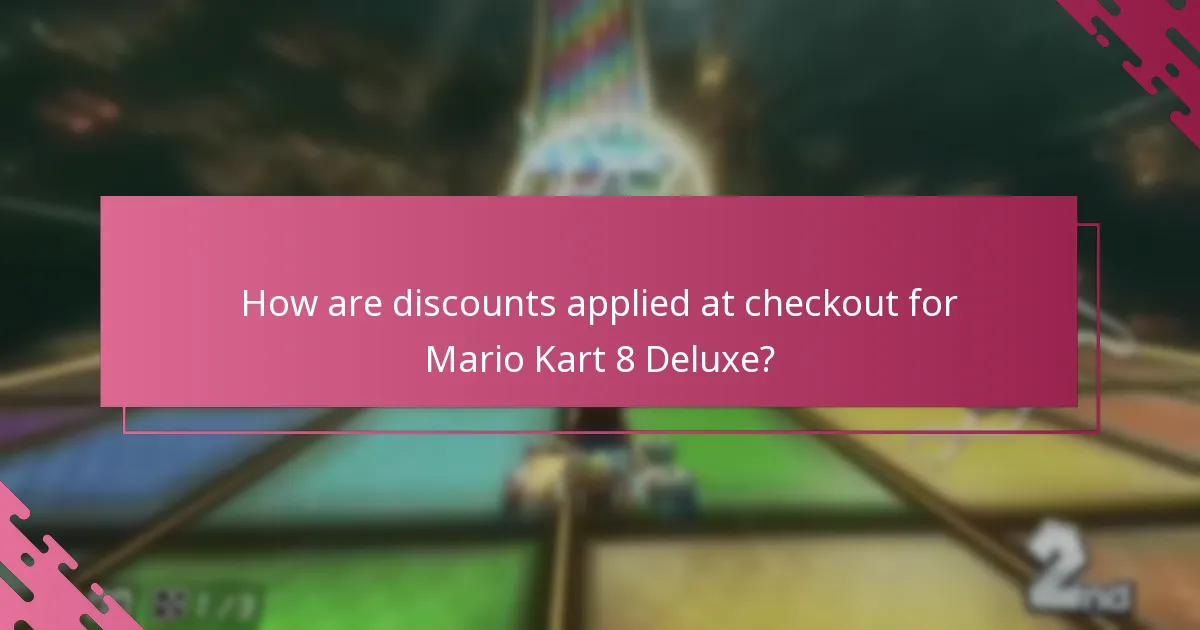 How are discounts applied at checkout for Mario Kart 8 Deluxe?