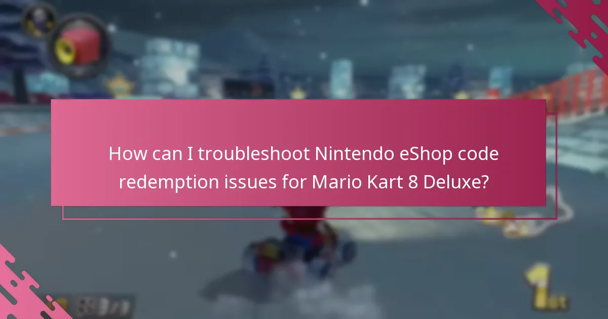How can I troubleshoot Nintendo eShop code redemption issues for Mario Kart 8 Deluxe?