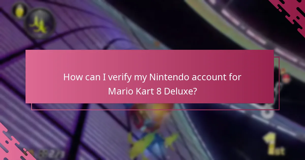 How can I verify my Nintendo account for Mario Kart 8 Deluxe?