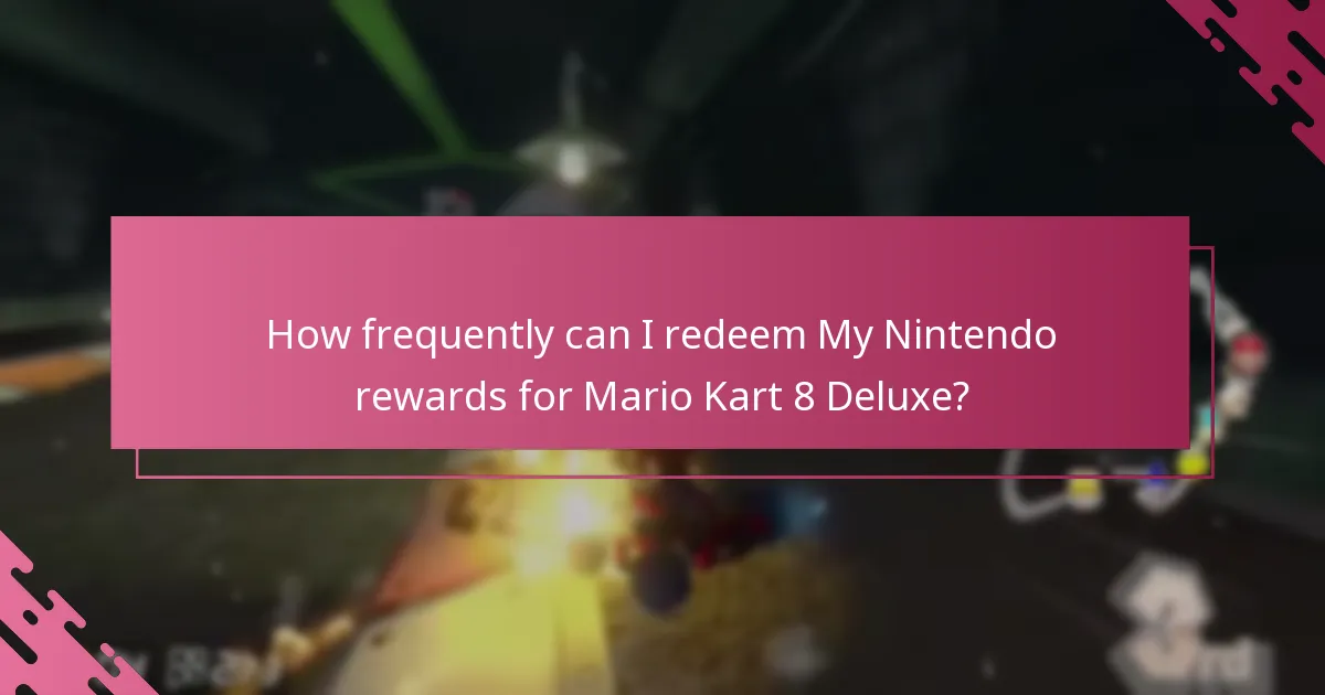 How frequently can I redeem My Nintendo rewards for Mario Kart 8 Deluxe?