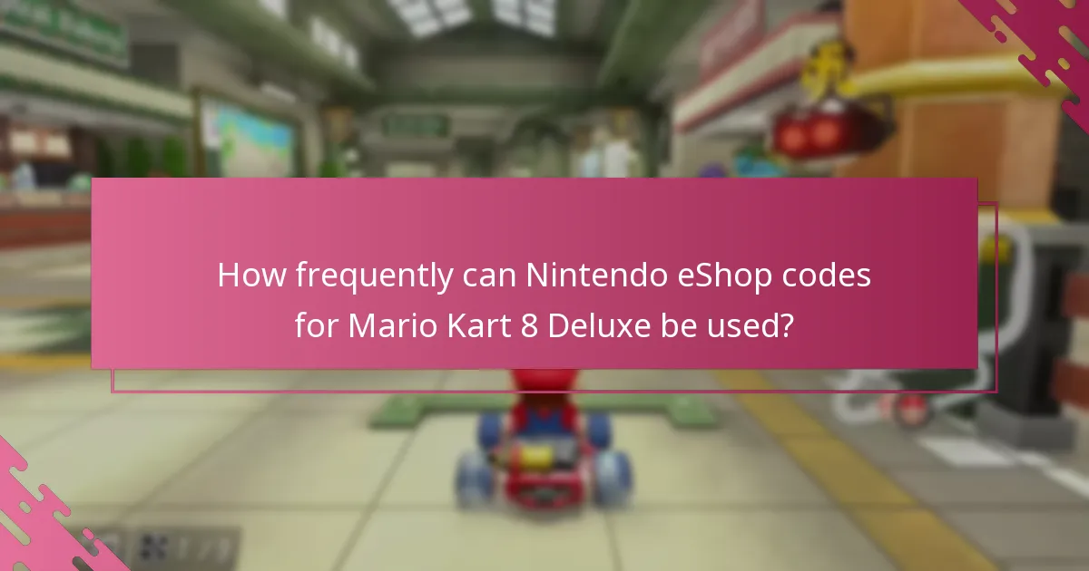 How frequently can Nintendo eShop codes for Mario Kart 8 Deluxe be used?
