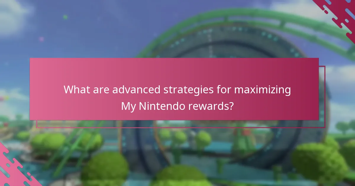 What are advanced strategies for maximizing My Nintendo rewards?