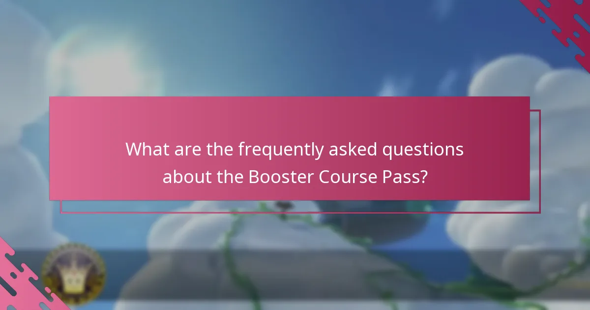 What are the frequently asked questions about the Booster Course Pass?