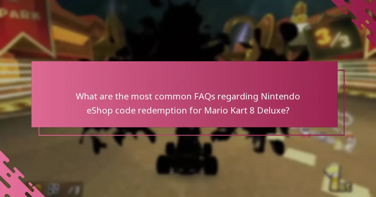 What are the most common FAQs regarding Nintendo eShop code redemption for Mario Kart 8 Deluxe?