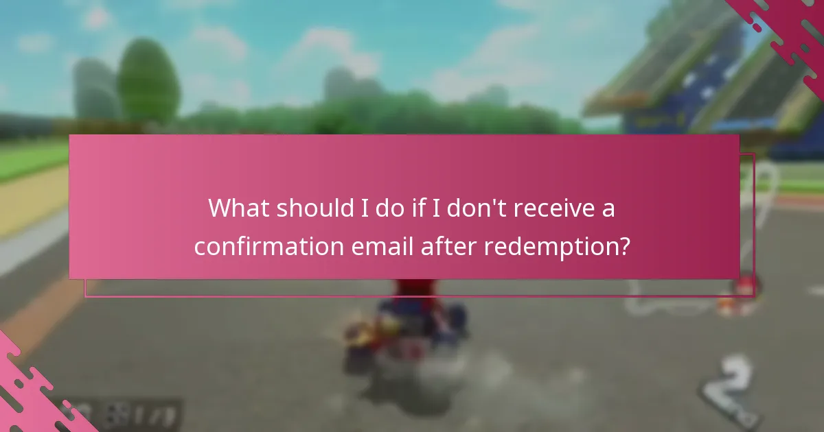 What should I do if I don't receive a confirmation email after redemption?