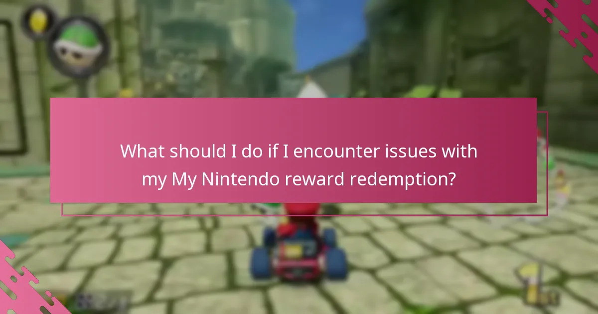 What should I do if I encounter issues with my My Nintendo reward redemption?