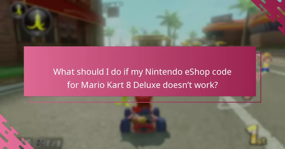 What should I do if my Nintendo eShop code for Mario Kart 8 Deluxe doesn’t work?