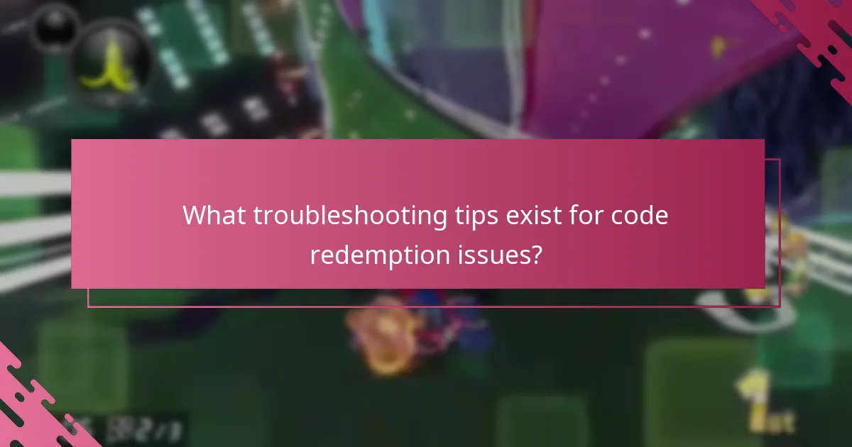 What troubleshooting tips exist for code redemption issues?
