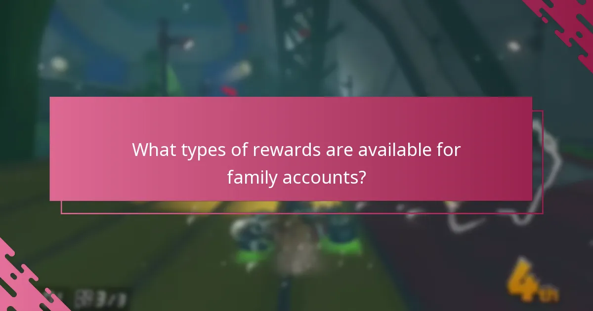 What types of rewards are available for family accounts?